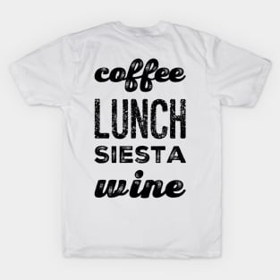 Coffee lunch siesta wine T-Shirt